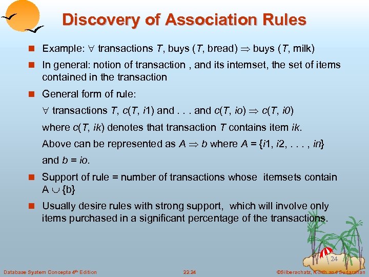 Discovery of Association Rules n Example: transactions T, buys (T, bread) buys (T, milk)