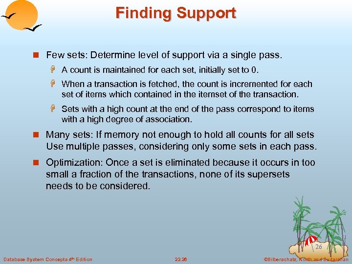 Finding Support n Few sets: Determine level of support via a single pass. H