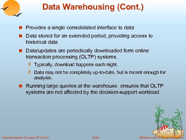 Data Warehousing (Cont. ) n Provides a single consolidated interface to data n Data