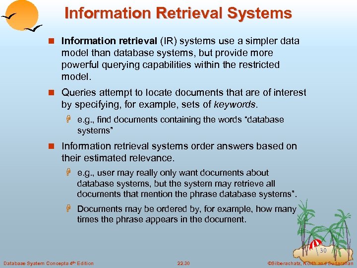 Information Retrieval Systems n Information retrieval (IR) systems use a simpler data model than