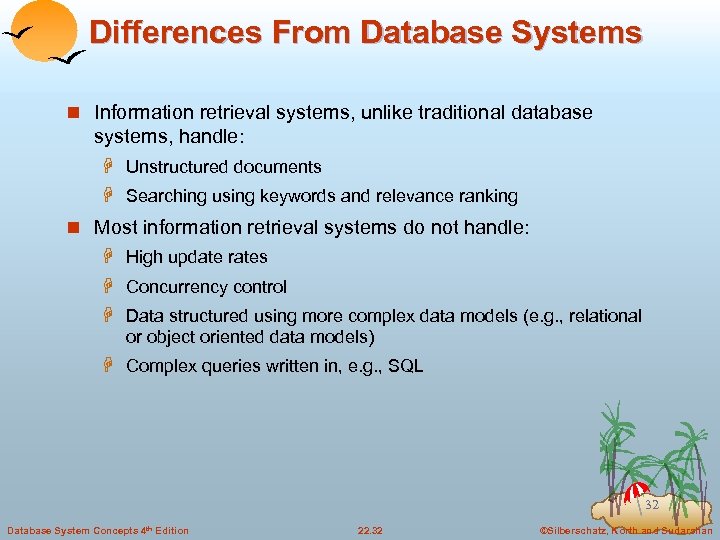 Differences From Database Systems n Information retrieval systems, unlike traditional database systems, handle: H