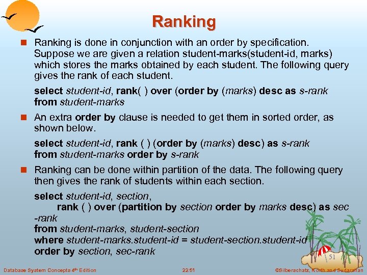 Ranking n Ranking is done in conjunction with an order by specification. Suppose we