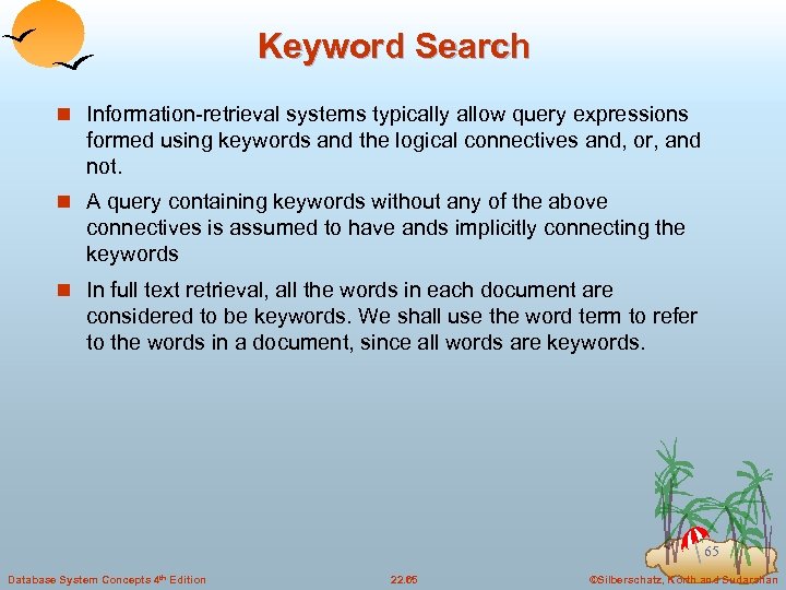 Keyword Search n Information-retrieval systems typically allow query expressions formed using keywords and the