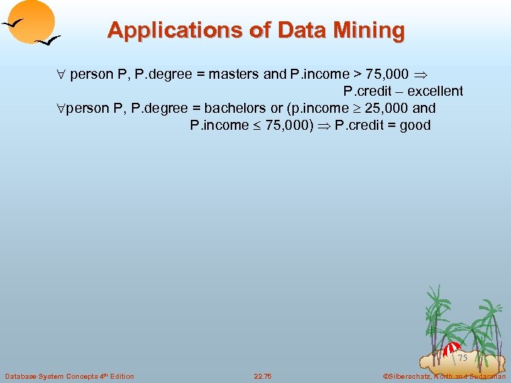 Applications of Data Mining person P, P. degree = masters and P. income >