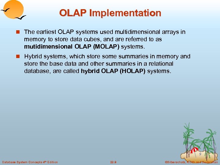 OLAP Implementation n The earliest OLAP systems used multidimensional arrays in memory to store