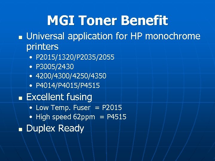 MGI Toner Benefit n Universal application for HP monochrome printers • • n P