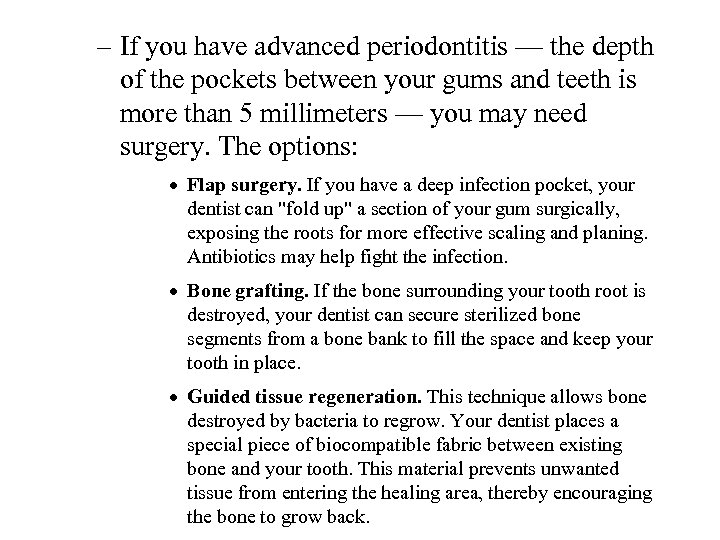 – If you have advanced periodontitis — the depth of the pockets between your