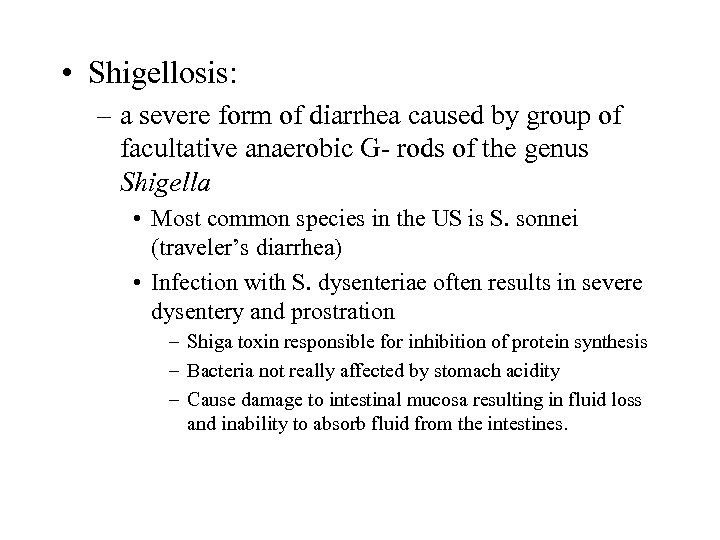  • Shigellosis: – a severe form of diarrhea caused by group of facultative