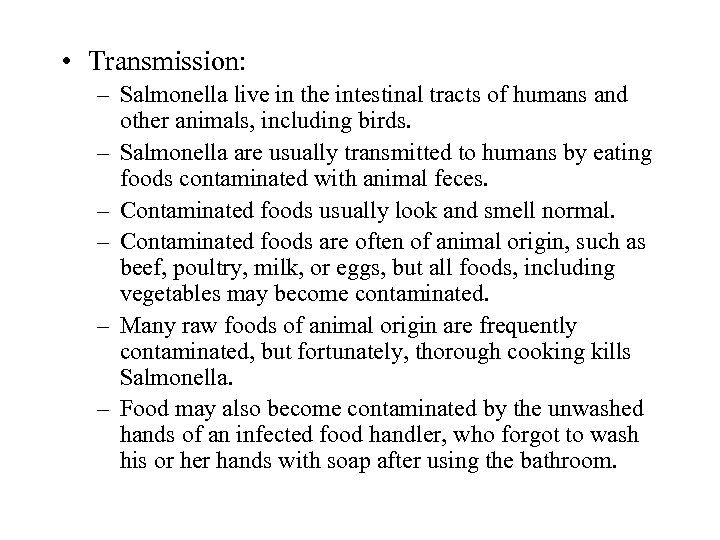  • Transmission: – Salmonella live in the intestinal tracts of humans and other