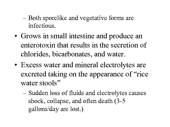 – Both sporelike and vegetative forms are infectious. • Grows in small intestine and