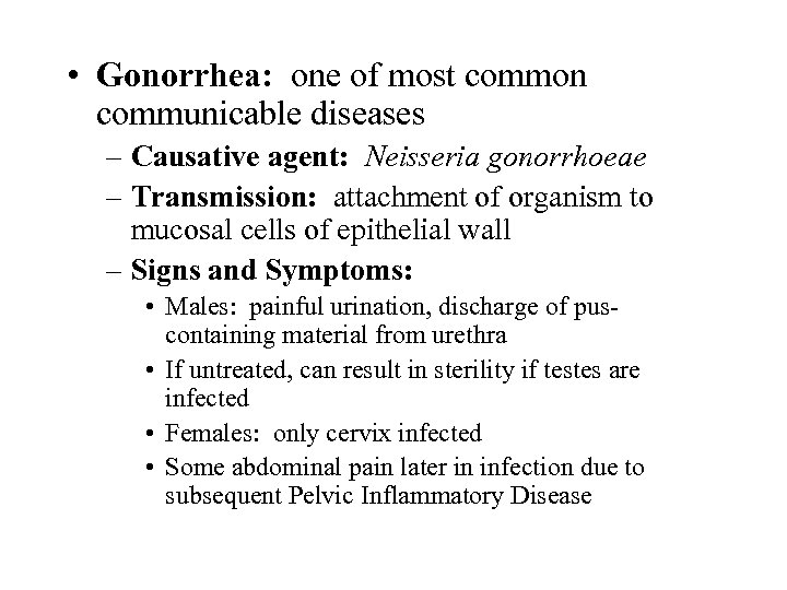  • Gonorrhea: one of most common communicable diseases – Causative agent: Neisseria gonorrhoeae