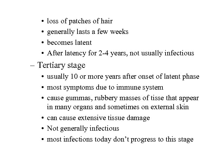  • • loss of patches of hair generally lasts a few weeks becomes