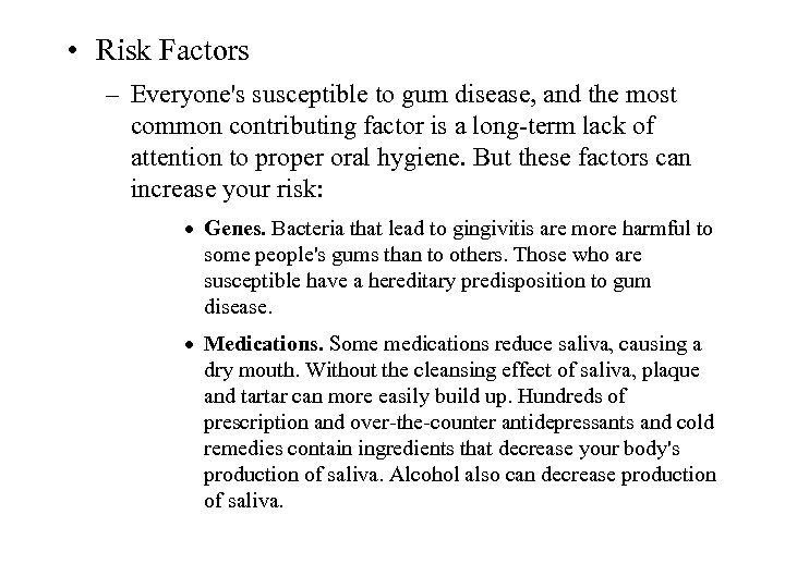  • Risk Factors – Everyone's susceptible to gum disease, and the most common