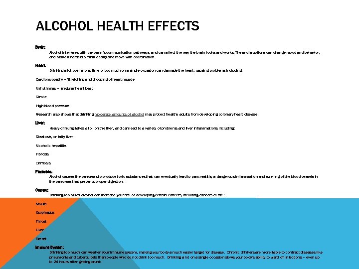 ALCOHOL HEALTH EFFECTS Brain: Alcohol interferes with the brain’s communication pathways, and can affect