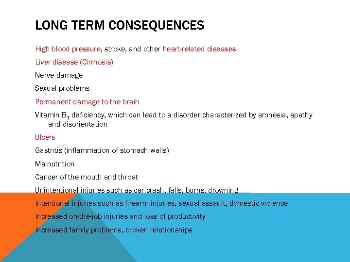 LONG TERM CONSEQUENCES High blood pressure, stroke, and other heart-related diseases Liver disease (Cirrhosis)
