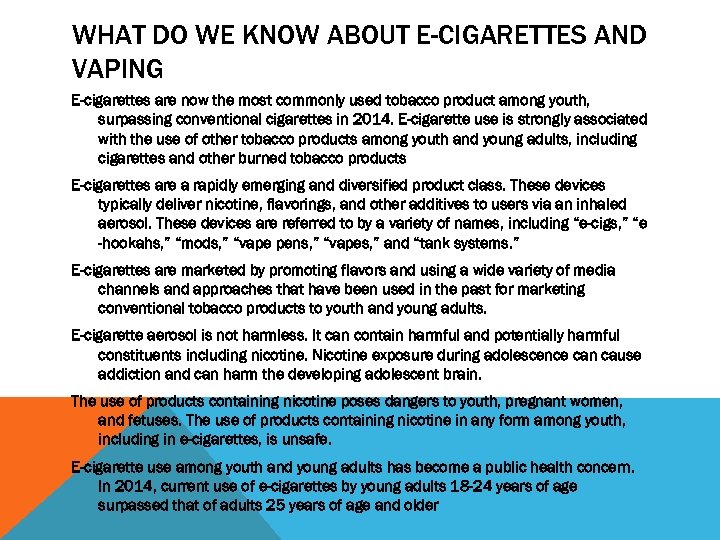 WHAT DO WE KNOW ABOUT E-CIGARETTES AND VAPING E-cigarettes are now the most commonly