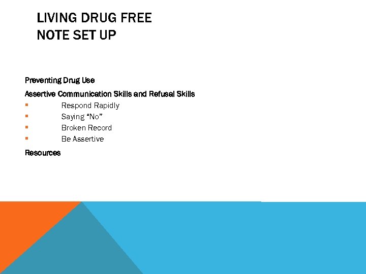 LIVING DRUG FREE NOTE SET UP Preventing Drug Use Assertive Communication Skills and Refusal