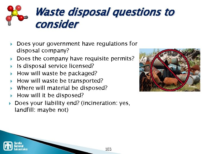 Waste disposal questions to consider Does your government have regulations for disposal company? Does