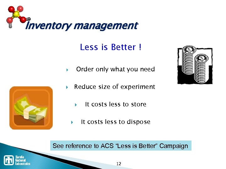Inventory management Less is Better ! Order only what you need Reduce size of