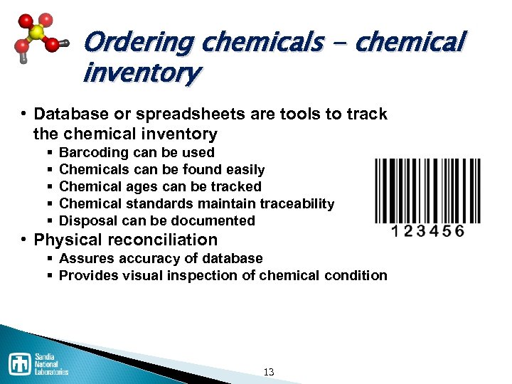 Ordering chemicals - chemical inventory • Database or spreadsheets are tools to track the