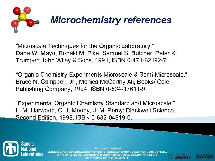 Microchemistry references “Microscale Techniques for the Organic Laboratory. ” Dana W. Mayo, Ronald M.