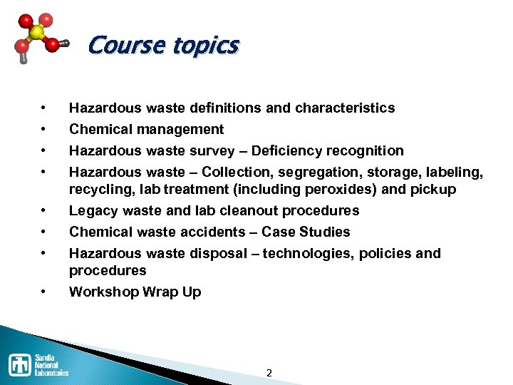 Course topics • • Hazardous waste definitions and characteristics Chemical management Hazardous waste survey