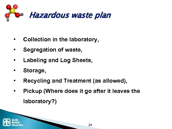 Hazardous waste plan • Collection in the laboratory, • Segregation of waste, • Labeling