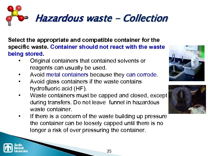 Hazardous waste - Collection Select the appropriate and compatible container for the specific waste.
