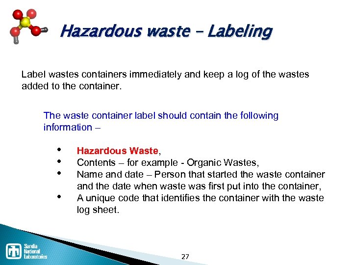 Hazardous waste – Labeling Label wastes containers immediately and keep a log of the