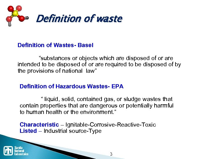 Definition of waste Definition of Wastes- Basel “substances or objects which are disposed of
