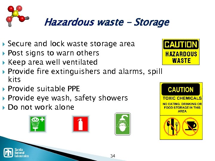 Hazardous waste – Storage Secure and lock waste storage area Post signs to warn