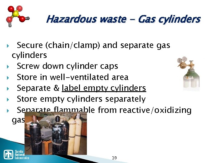 Hazardous waste - Gas cylinders Secure (chain/clamp) and separate gas cylinders Screw down cylinder