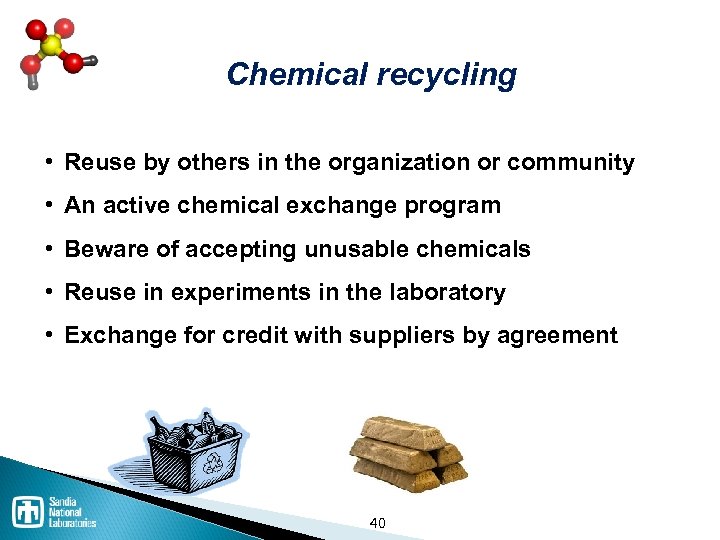Chemical recycling • Reuse by others in the organization or community • An active