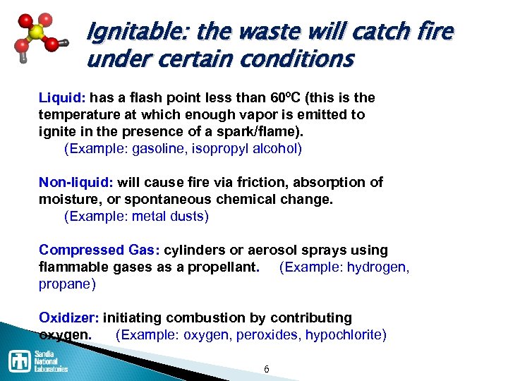 Ignitable: the waste will catch fire under certain conditions Liquid: has a flash point