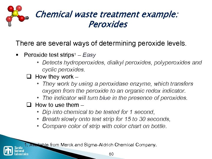 Chemical waste treatment example: Peroxides There are several ways of determining peroxide levels. §