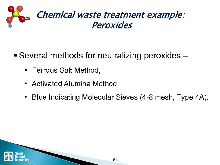 Chemical waste treatment example: Peroxides § Several methods for neutralizing peroxides – • Ferrous