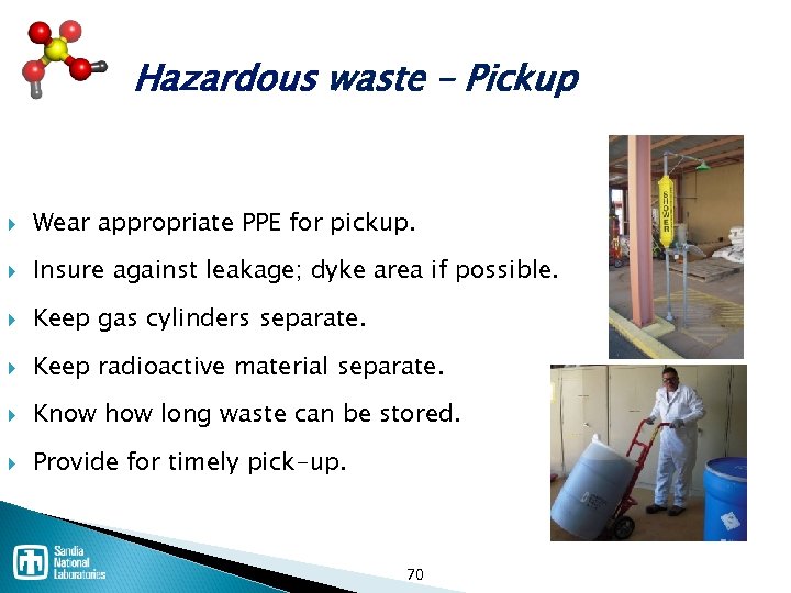Hazardous waste – Pickup Wear appropriate PPE for pickup. Insure against leakage; dyke area