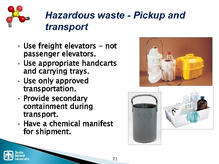 Hazardous waste - Pickup and transport • Use freight elevators - not passenger elevators.