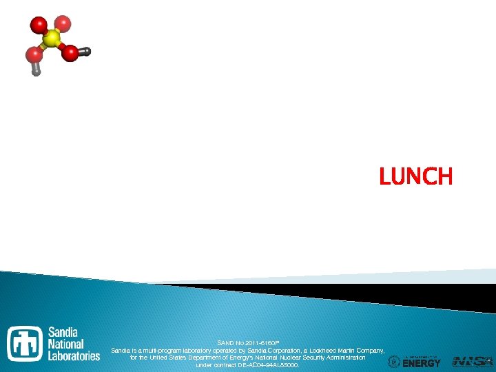 LUNCH SAND No 2011 6160 P Sandia is a multi program laboratory operated by