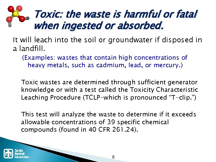 Toxic: the waste is harmful or fatal when ingested or absorbed. It will leach