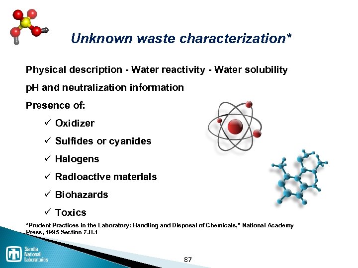Unknown waste characterization* Physical description - Water reactivity - Water solubility p. H and