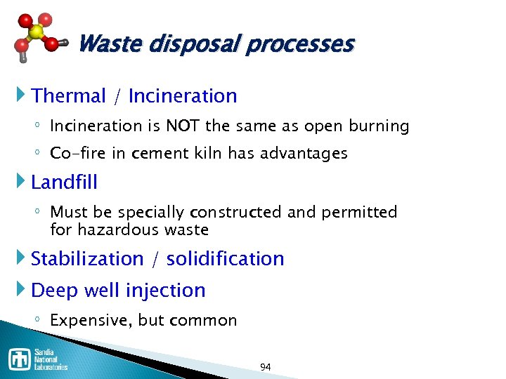 Waste disposal processes Thermal / Incineration ◦ Incineration is NOT the same as open