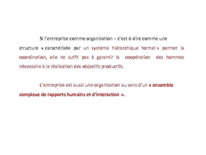 Si l’entreprise comme organisation – c’est-à-dire comme une structure « caractérisée par un système