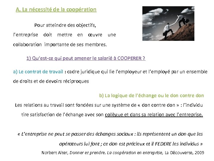 A. La nécessité de la coopération Pour atteindre des objectifs, l’entreprise doit mettre en