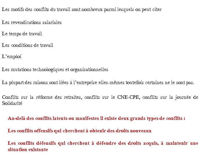 Les motifs des conflits du travail sont nombreux parmi lesquels on peut citer Les