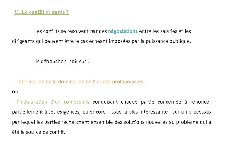 C. Le conflit et après ? Les conflits se résolvent par des négociations entre