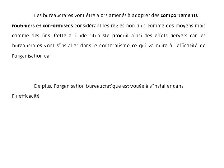 Les bureaucrates vont être alors amenés à adopter des comportements routiniers et conformistes considérant