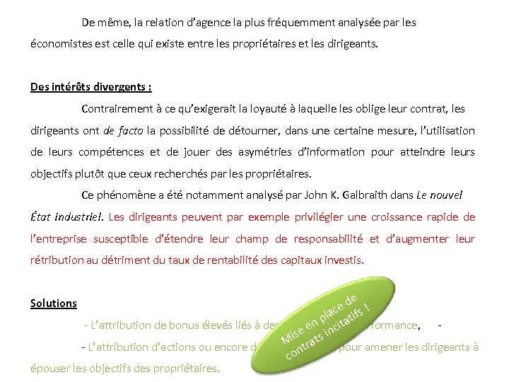 De même, la relation d’agence la plus fréquemment analysée par les économistes est celle