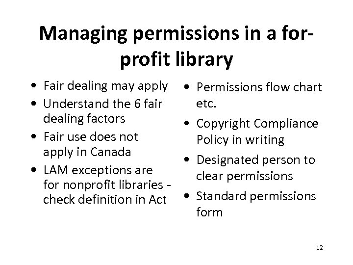 Managing permissions in a forprofit library • Fair dealing may apply • Understand the