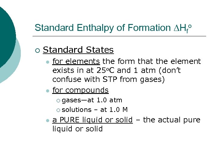 Standard Enthalpy of Formation Hfo ¡ Standard States l l for elements the form